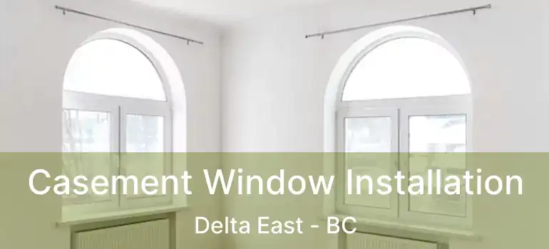  Casement Window Installation Delta East - BC