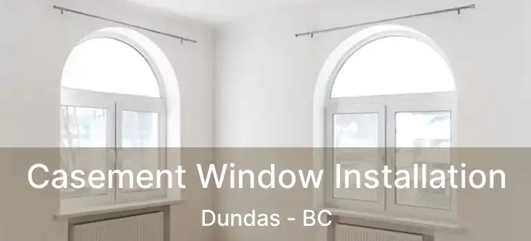  Casement Window Installation Dundas - BC
