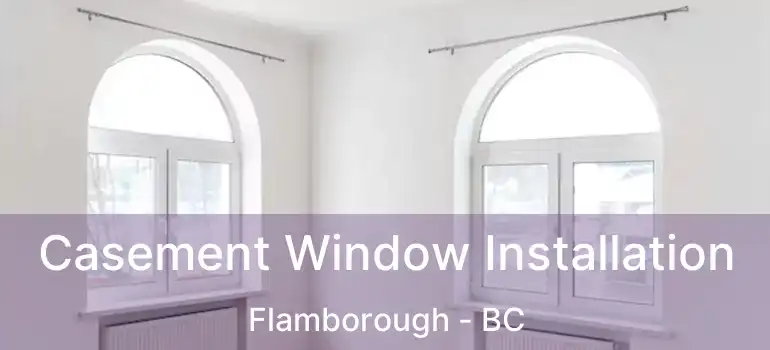  Casement Window Installation Flamborough - BC