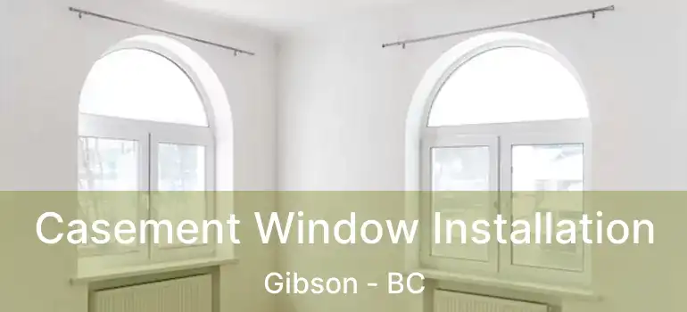  Casement Window Installation Gibson - BC
