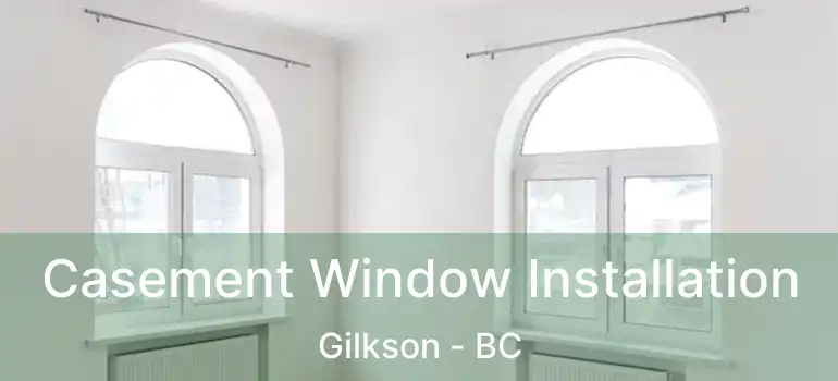  Casement Window Installation Gilkson - BC