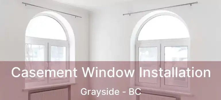  Casement Window Installation Grayside - BC