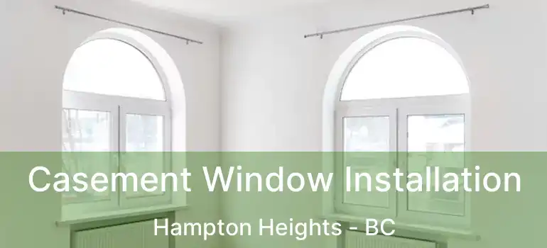  Casement Window Installation Hampton Heights - BC