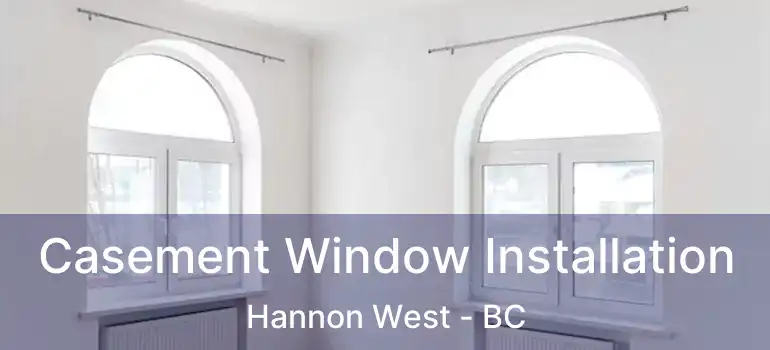  Casement Window Installation Hannon West - BC