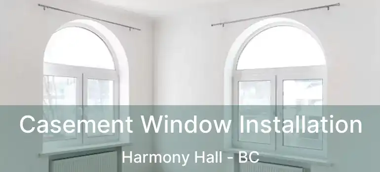  Casement Window Installation Harmony Hall - BC