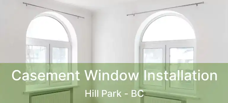  Casement Window Installation Hill Park - BC