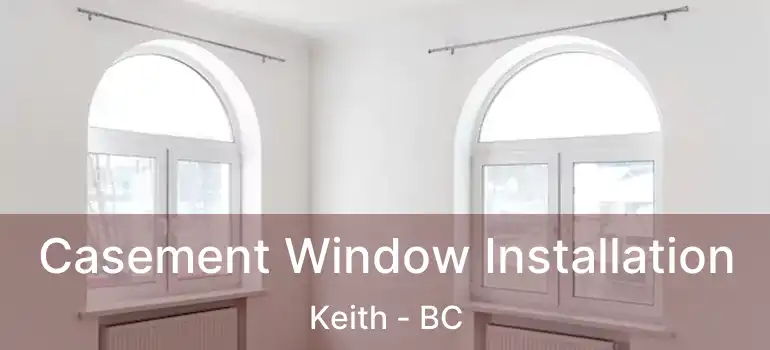  Casement Window Installation Keith - BC