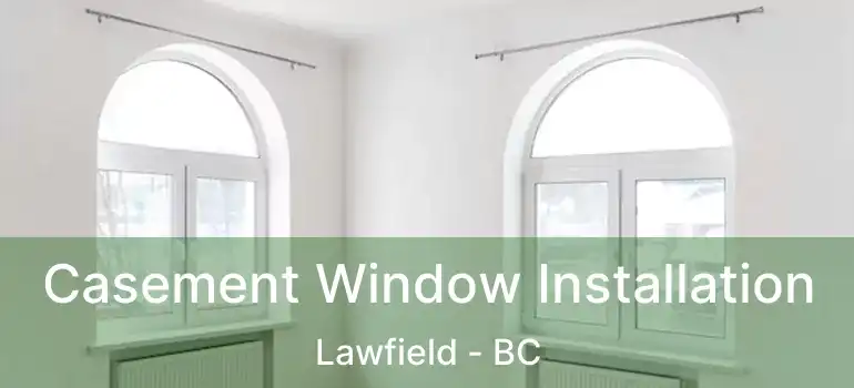 Casement Window Installation Lawfield - BC