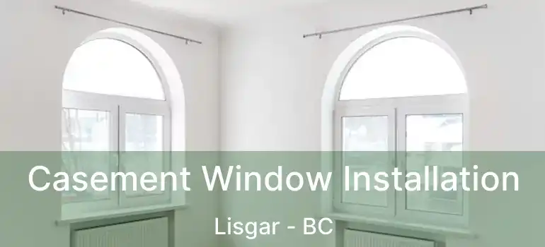  Casement Window Installation Lisgar - BC