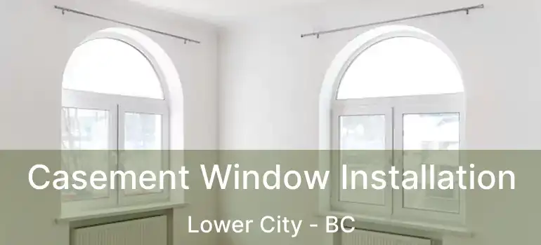  Casement Window Installation Lower City - BC