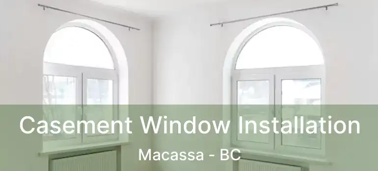  Casement Window Installation Macassa - BC