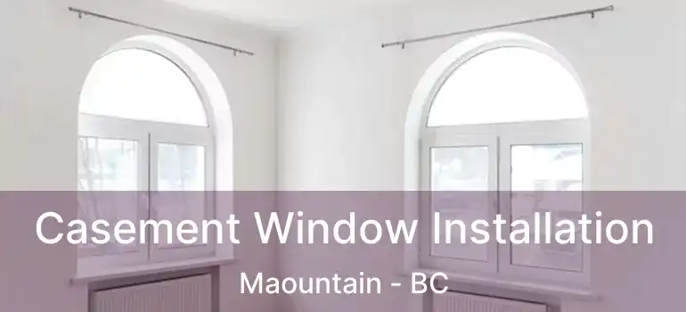  Casement Window Installation Maountain - BC