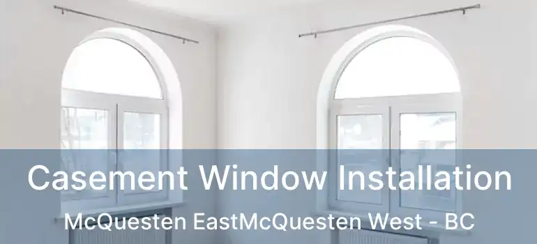  Casement Window Installation McQuesten EastMcQuesten West - BC