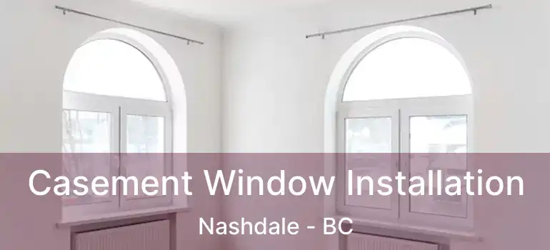  Casement Window Installation Nashdale - BC