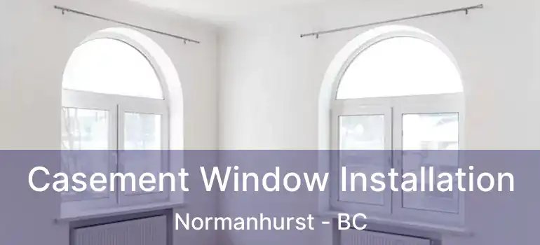  Casement Window Installation Normanhurst - BC