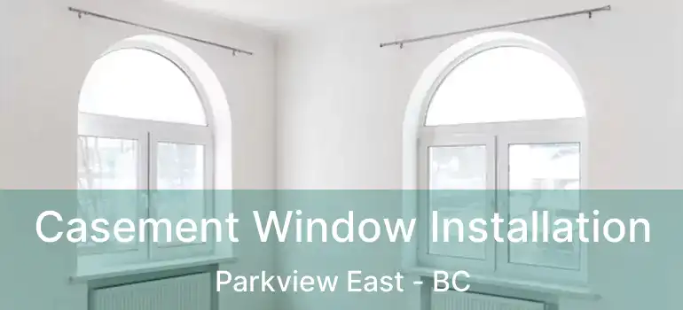  Casement Window Installation Parkview East - BC