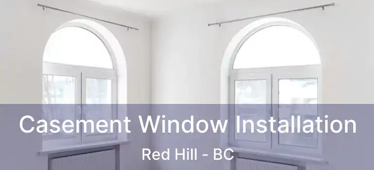 Casement Window Installation Red Hill - BC