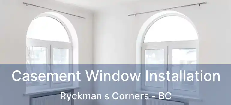  Casement Window Installation Ryckman s Corners - BC