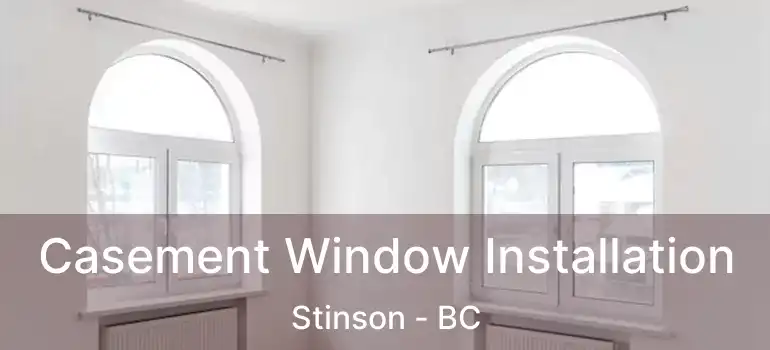  Casement Window Installation Stinson - BC