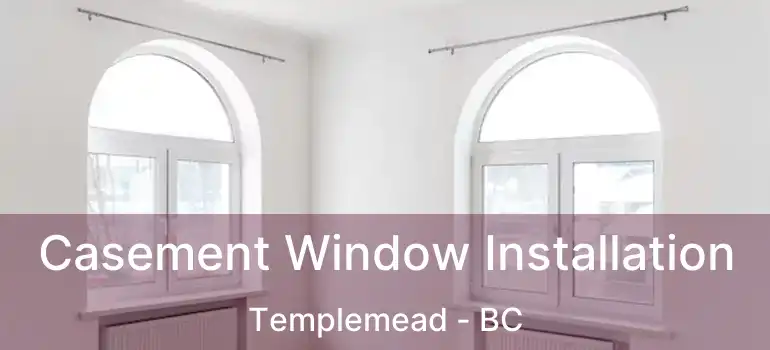  Casement Window Installation Templemead - BC