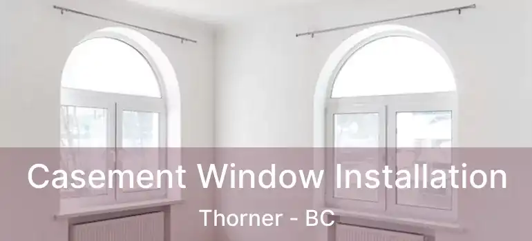  Casement Window Installation Thorner - BC