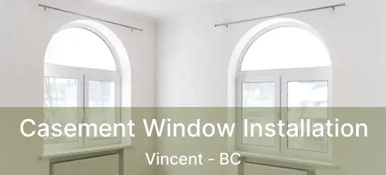  Casement Window Installation Vincent - BC