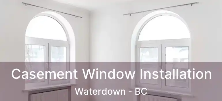  Casement Window Installation Waterdown - BC