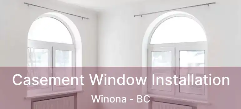  Casement Window Installation Winona - BC