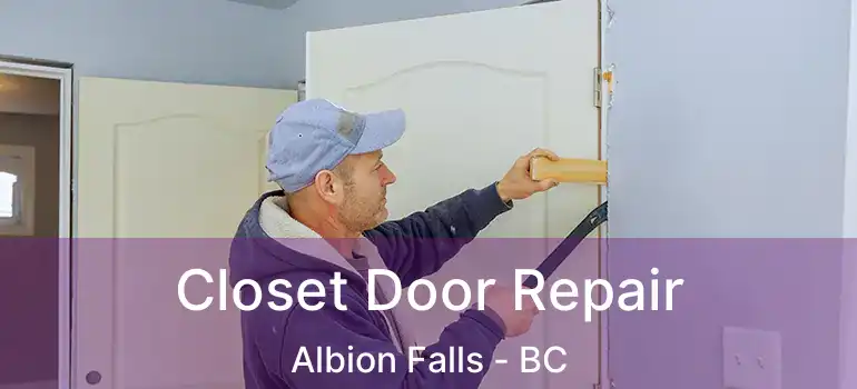  Closet Door Repair Albion Falls - BC