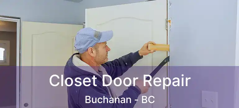  Closet Door Repair Buchanan - BC