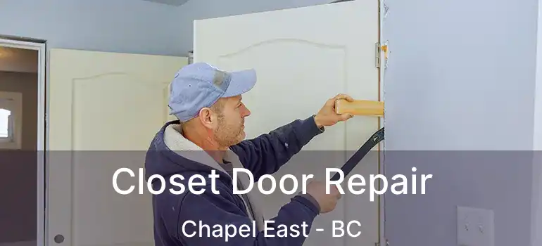  Closet Door Repair Chapel East - BC