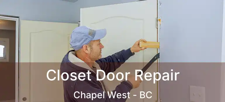  Closet Door Repair Chapel West - BC