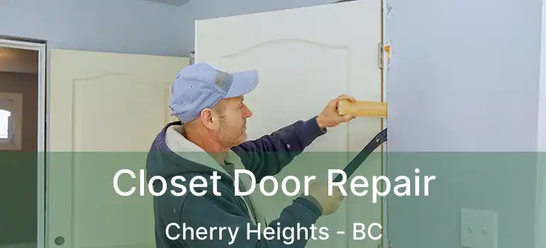  Closet Door Repair Cherry Heights - BC