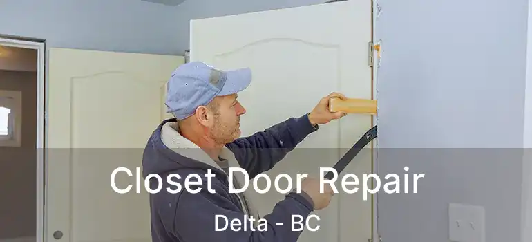  Closet Door Repair Delta - BC