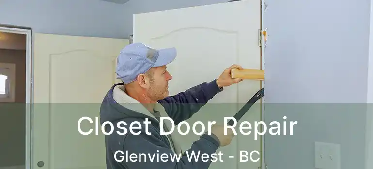 Closet Door Repair Glenview West - BC