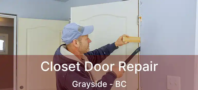  Closet Door Repair Grayside - BC