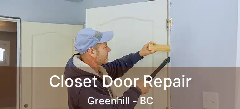  Closet Door Repair Greenhill - BC