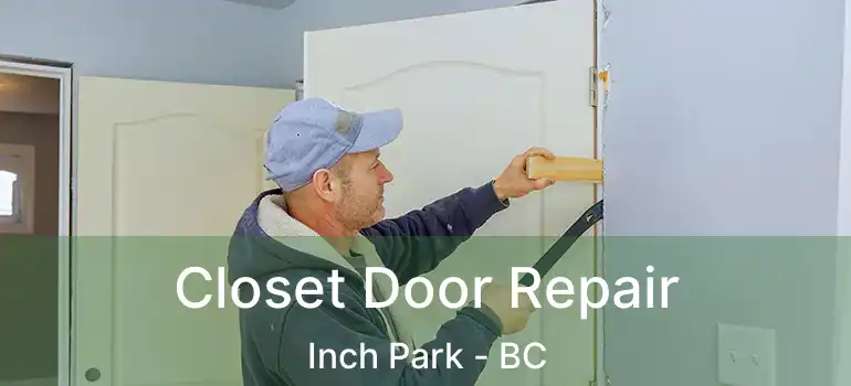  Closet Door Repair Inch Park - BC