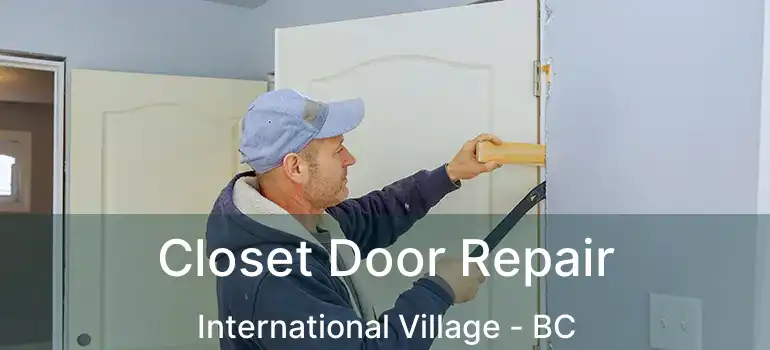  Closet Door Repair International Village - BC