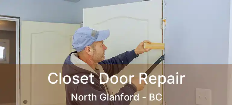 Closet Door Repair North Glanford - BC