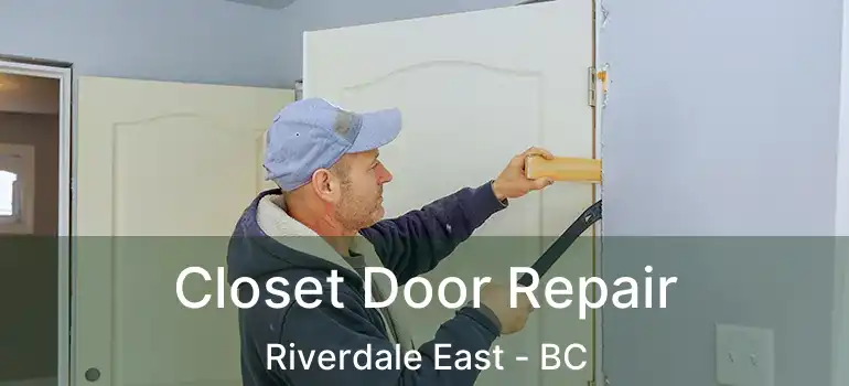  Closet Door Repair Riverdale East - BC