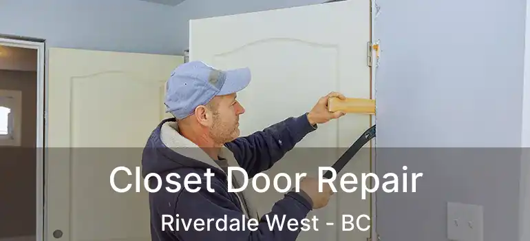  Closet Door Repair Riverdale West - BC