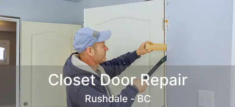  Closet Door Repair Rushdale - BC