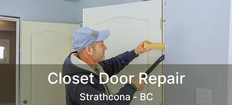  Closet Door Repair Strathcona - BC
