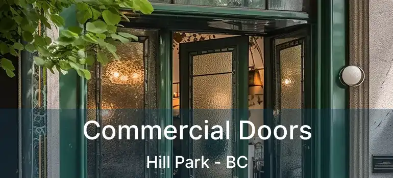  Commercial Doors Hill Park - BC