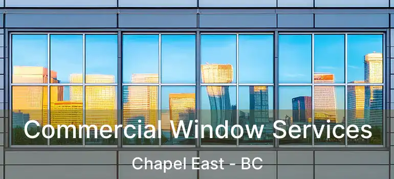  Commercial Window Services Chapel East - BC