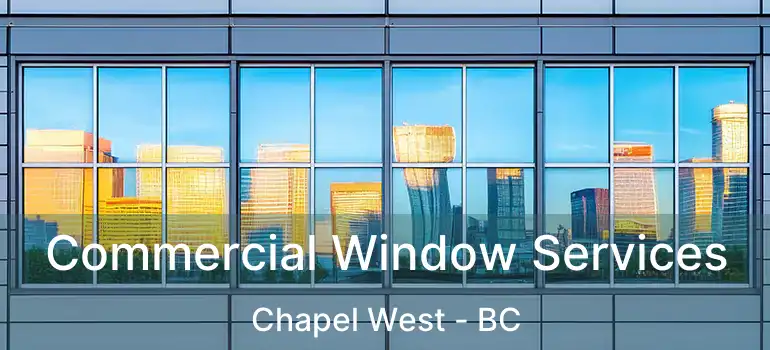  Commercial Window Services Chapel West - BC