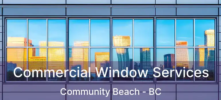  Commercial Window Services Community Beach - BC