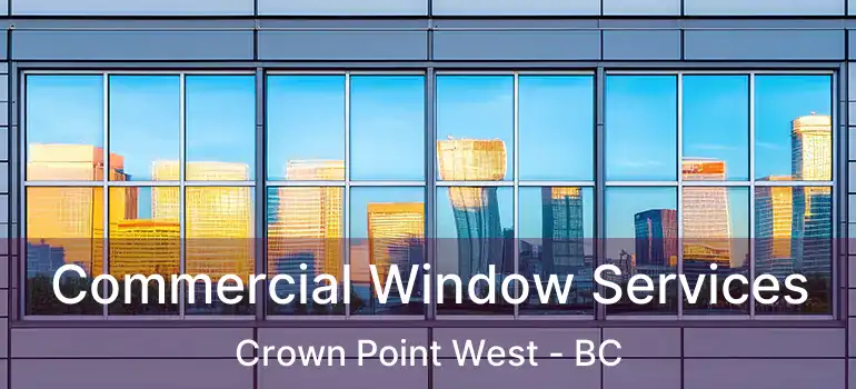  Commercial Window Services Crown Point West - BC