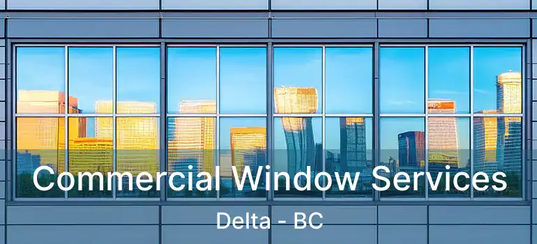  Commercial Window Services Delta - BC